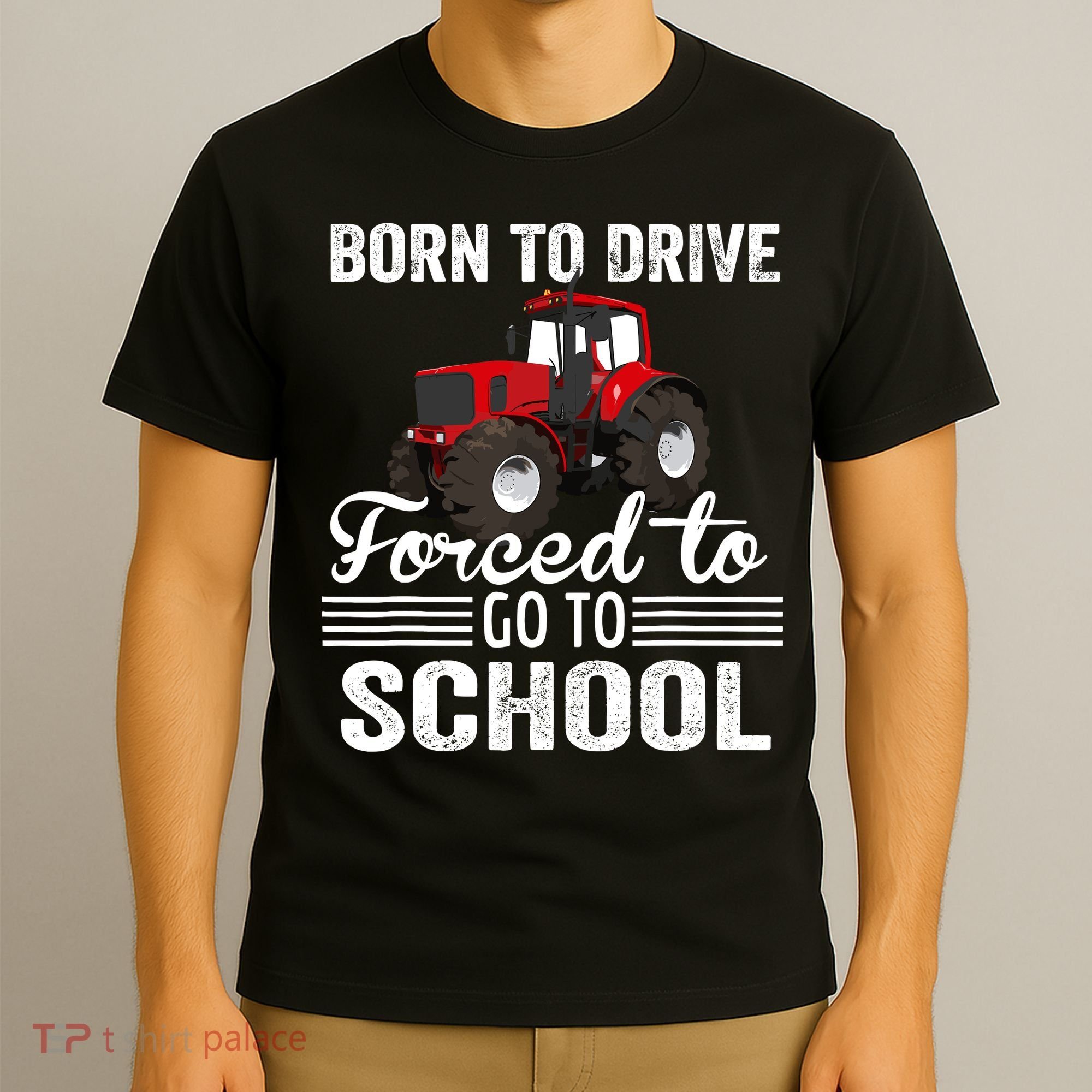 Born Drive Tractor Forced To Go To School Farmer Boy T-Shirt
