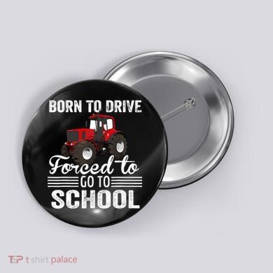 Born Drive Tractor Forced To Go To School Farmer Boy Button