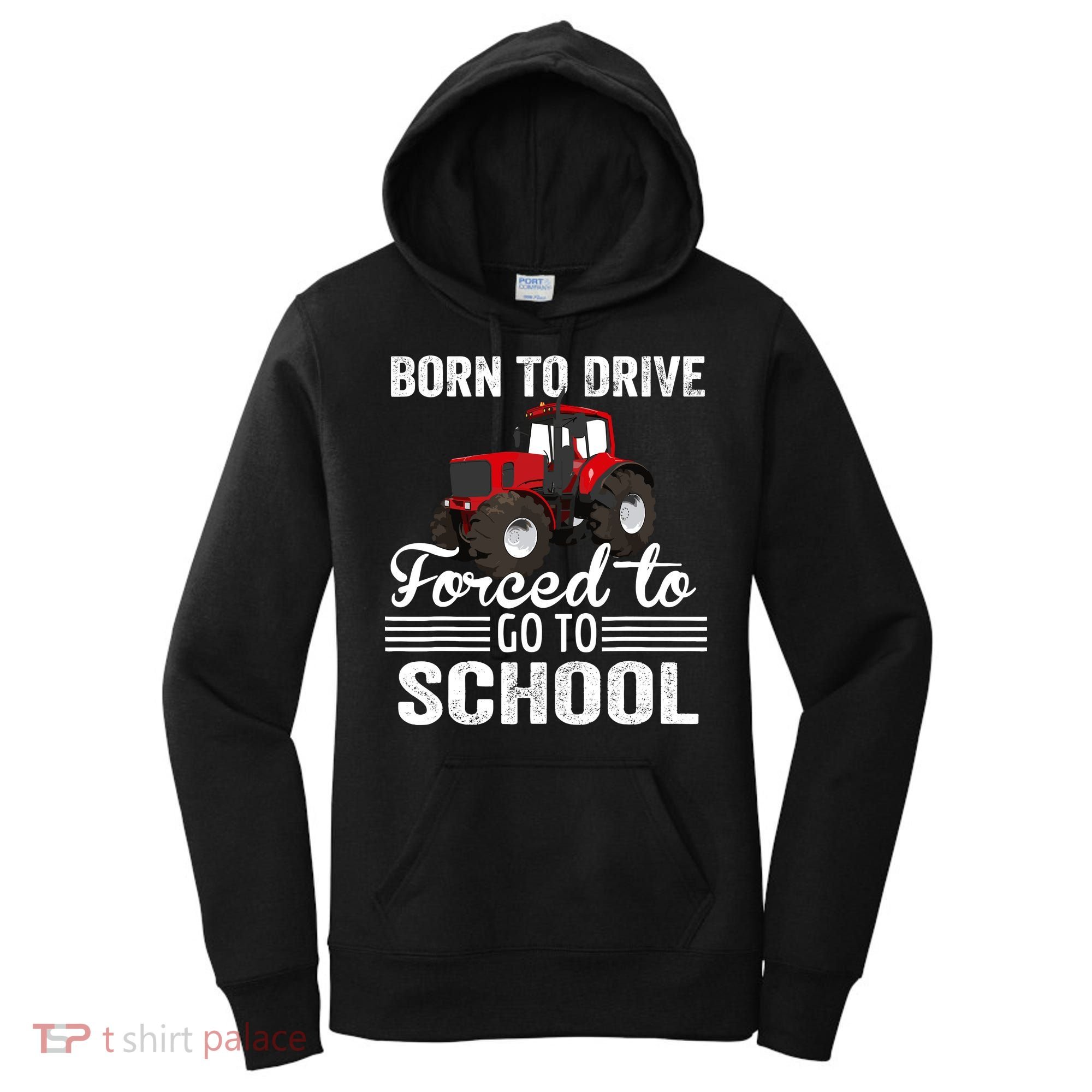 Born Drive Tractor Forced To Go To School Farmer Boy Women's Hoodie