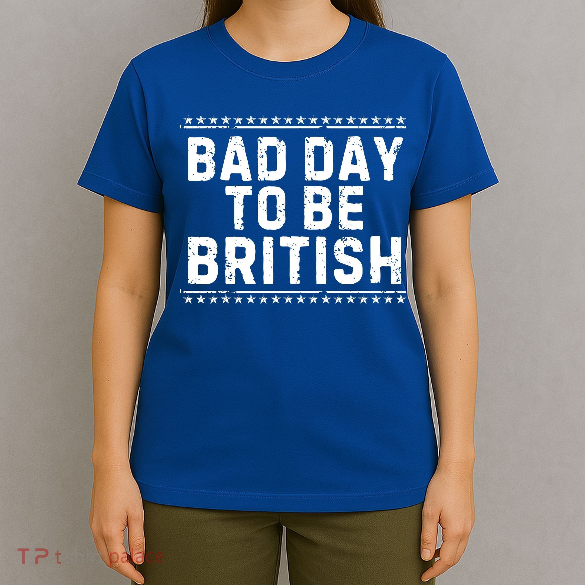 Bad Day To Be British Funny 4th Of July T-Shirt