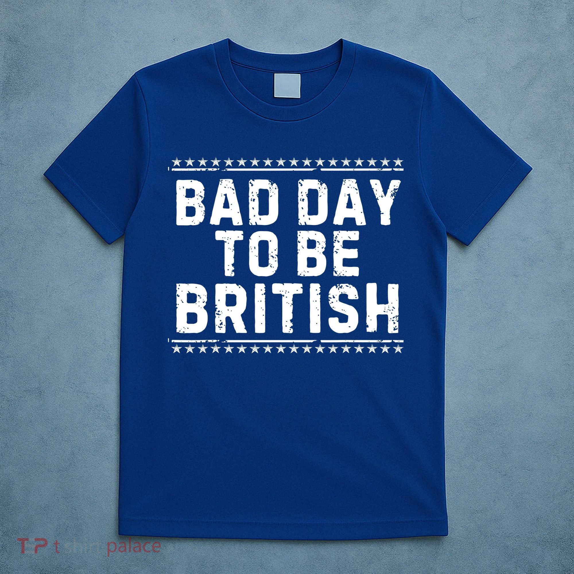 Bad Day To Be British Funny 4th Of July T-Shirt