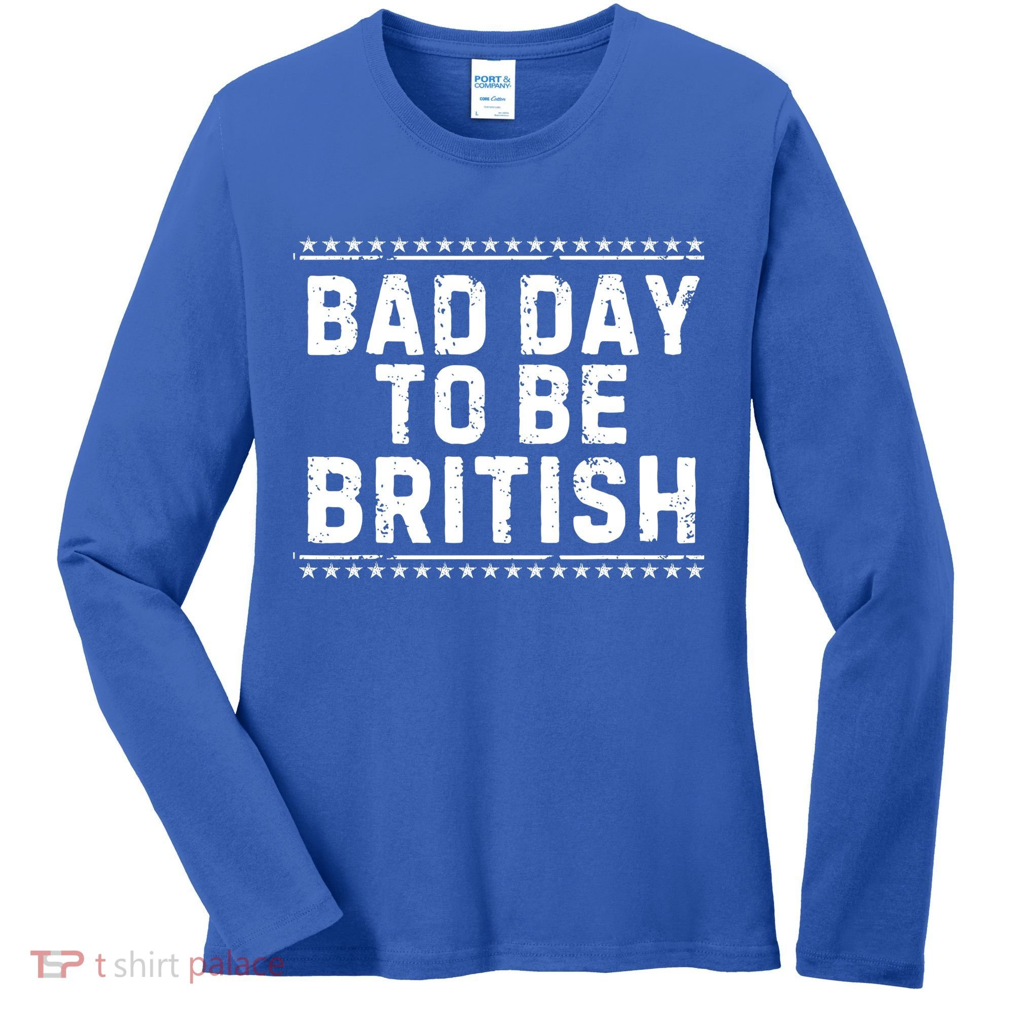 Bad Day To Be British Funny 4th Of July Women's Long Sleeve Shirt