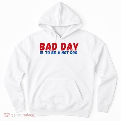 Bad Day To Be A Hot Dog Hoodie