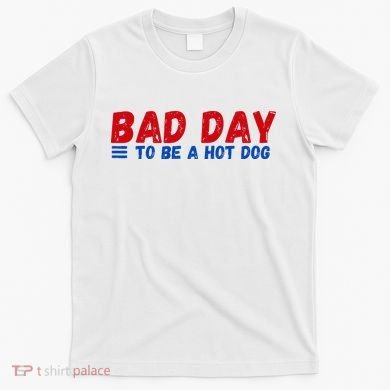 Bad Day To Be A Hot Dog T-Shirt