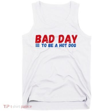 Bad Day To Be A Hot Dog Tank Top