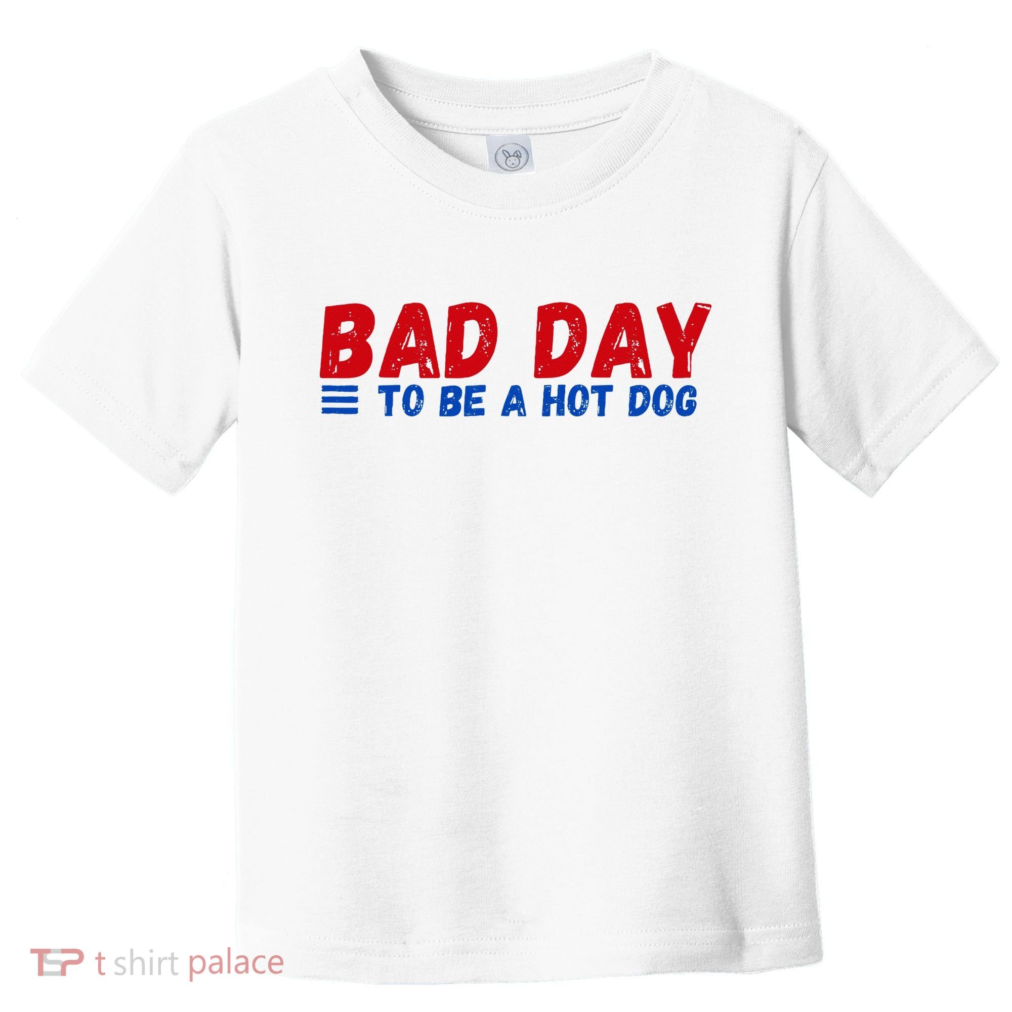 Bad Day To Be A Hot Dog Toddler T-Shirt