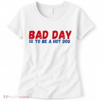 Bad Day To Be A Hot Dog Women's T-Shirt