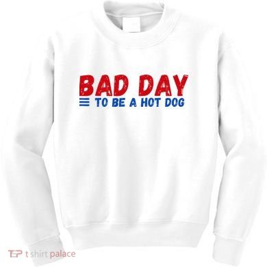 Bad Day To Be A Hot Dog Kids Sweatshirt