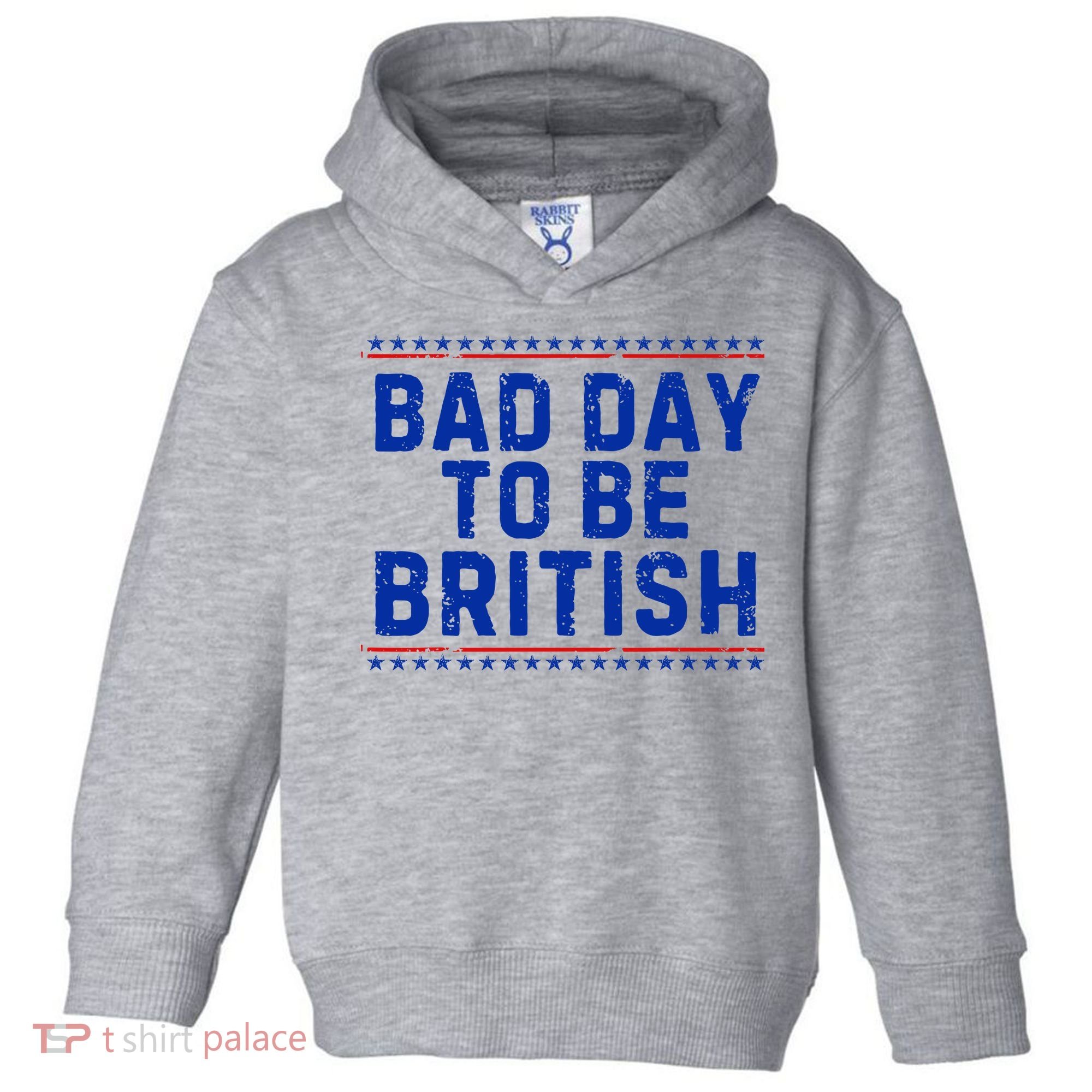 Bad Day To Be British Funny 4th Of July Toddler Hoodie