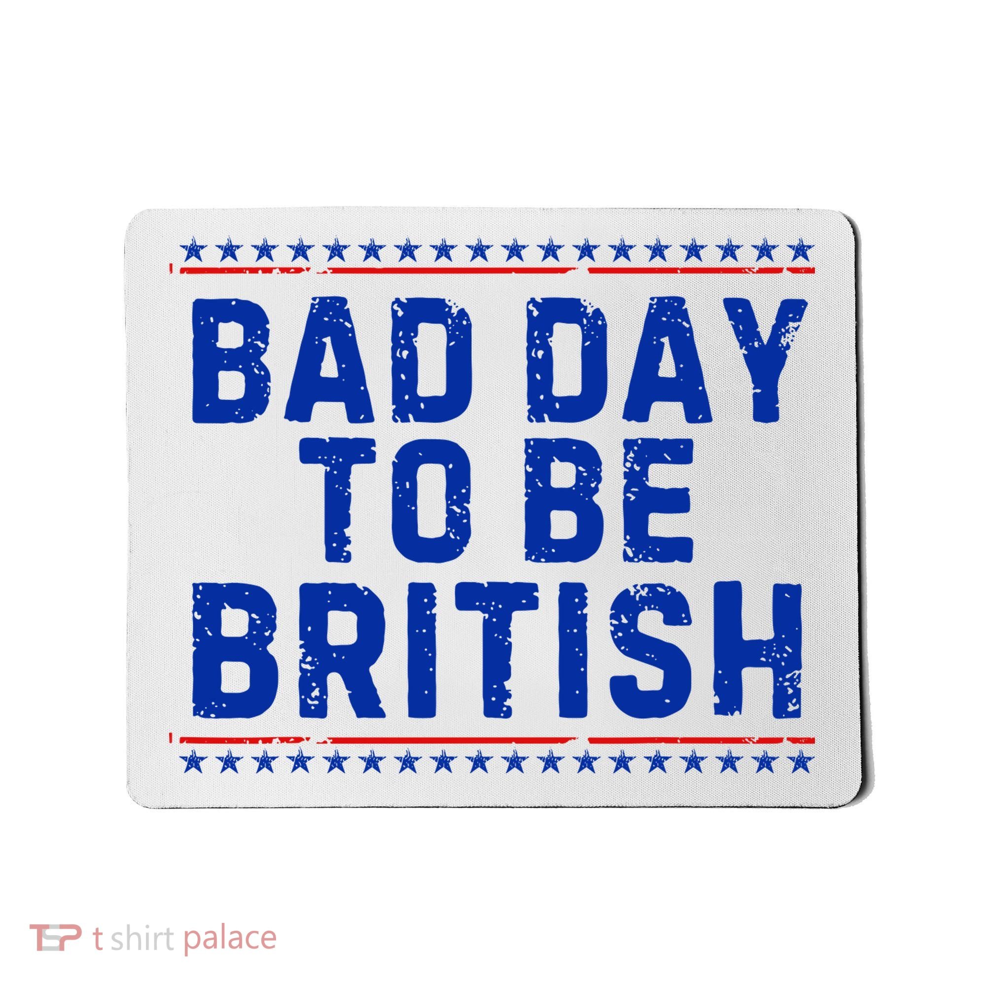 Bad Day To Be British Funny 4th Of July Mousepad