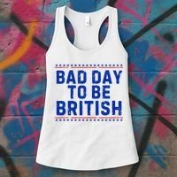 Bad Day To Be British Funny 4th Of July Women's Tank Top thumb 3