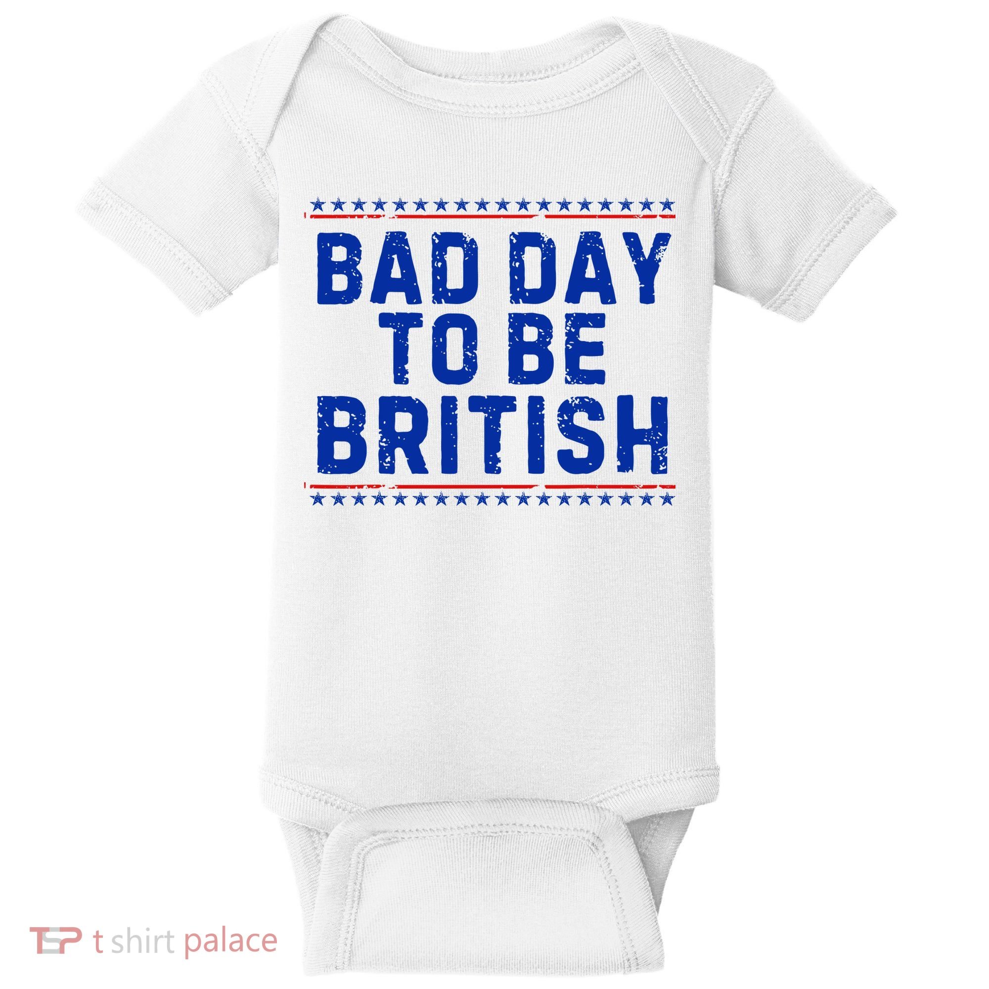 Bad Day To Be British Funny 4th Of July Baby Bodysuit