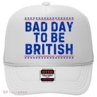 Bad Day To Be British Funny 4th Of July Hat thumb 0