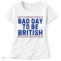 Bad Day To Be British Funny 4th Of July Women's T-Shirt thumb 0
