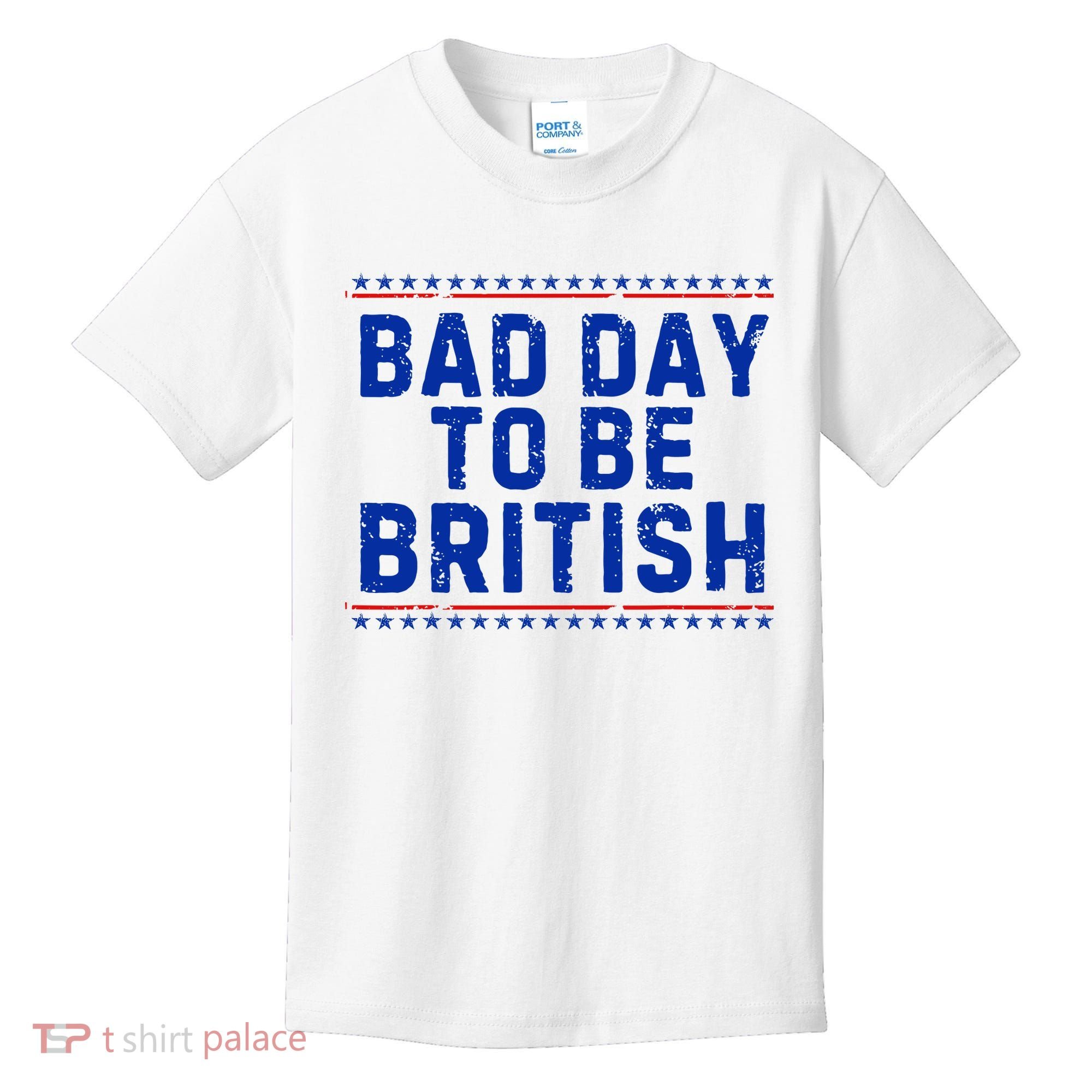 Bad Day To Be British Funny 4th Of July Kids T-Shirt
