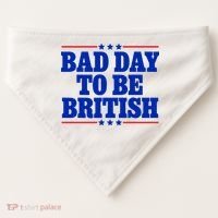 Bad Day To Be British USA-Made Doggie Bandana thumb 0