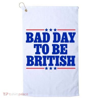 Bad Day To Be British Golf Towel