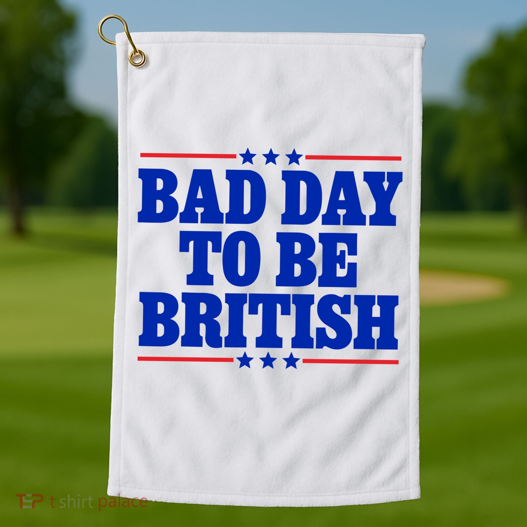Bad Day To Be British Golf Towel