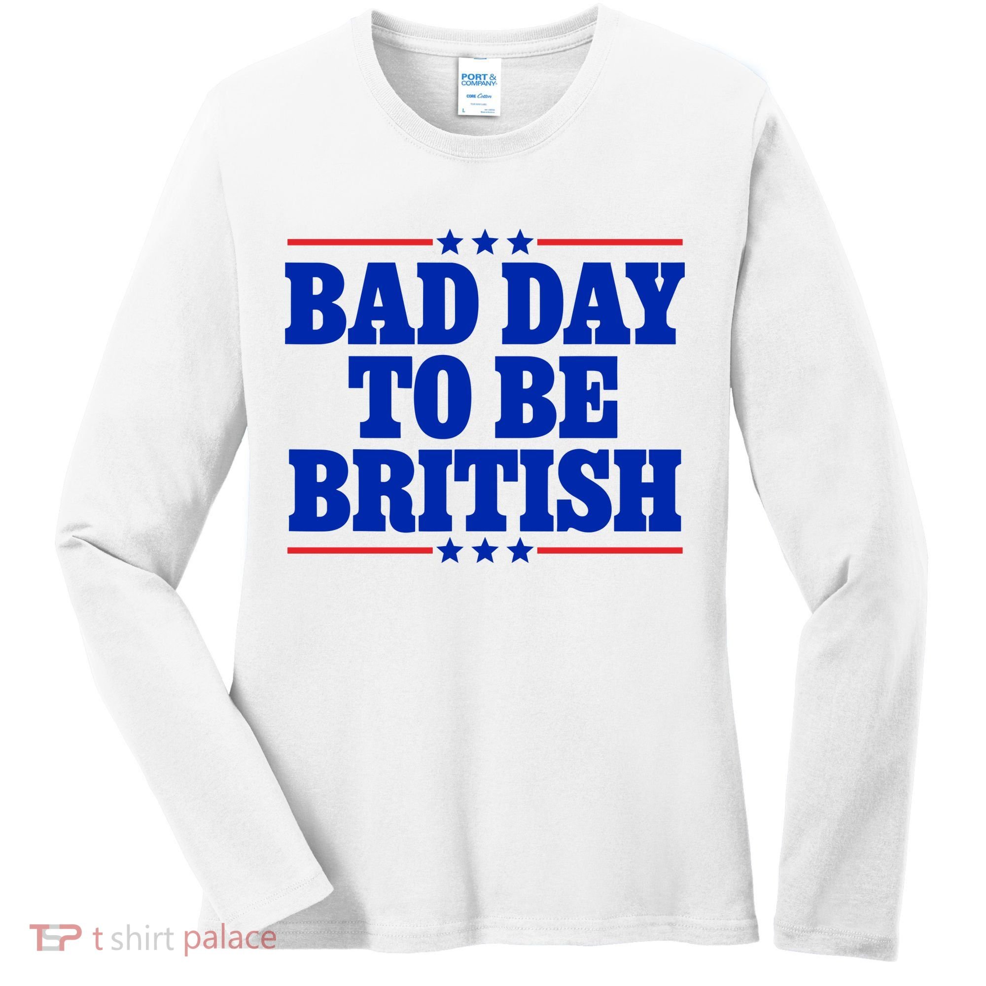 Bad Day To Be British Women's Long Sleeve Shirt