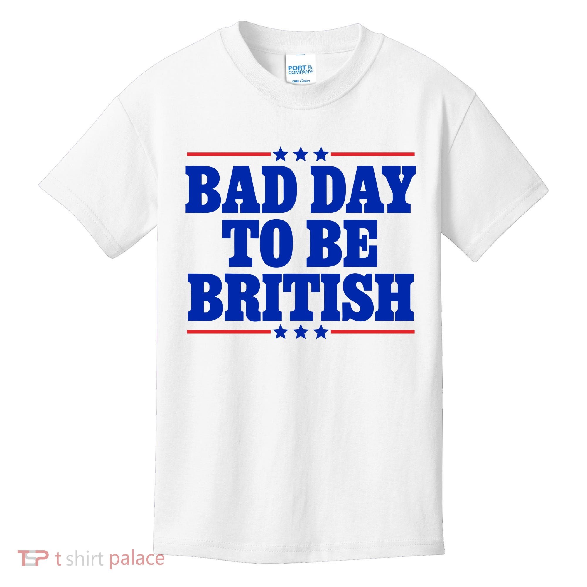 Bad Day To Be British Kids T-Shirt