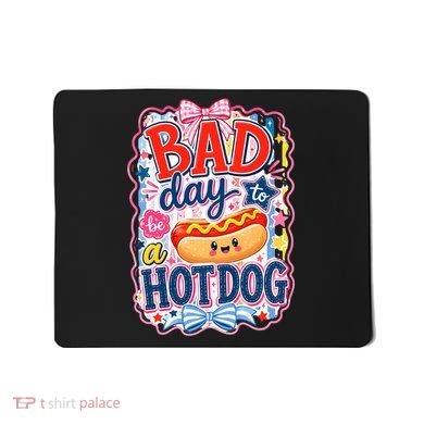Bad Day To Be A Hotdog Mousepad