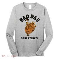 Bad Day To Be A Turkey Funny Thanksgiving Long Sleeve Shirt thumb 0