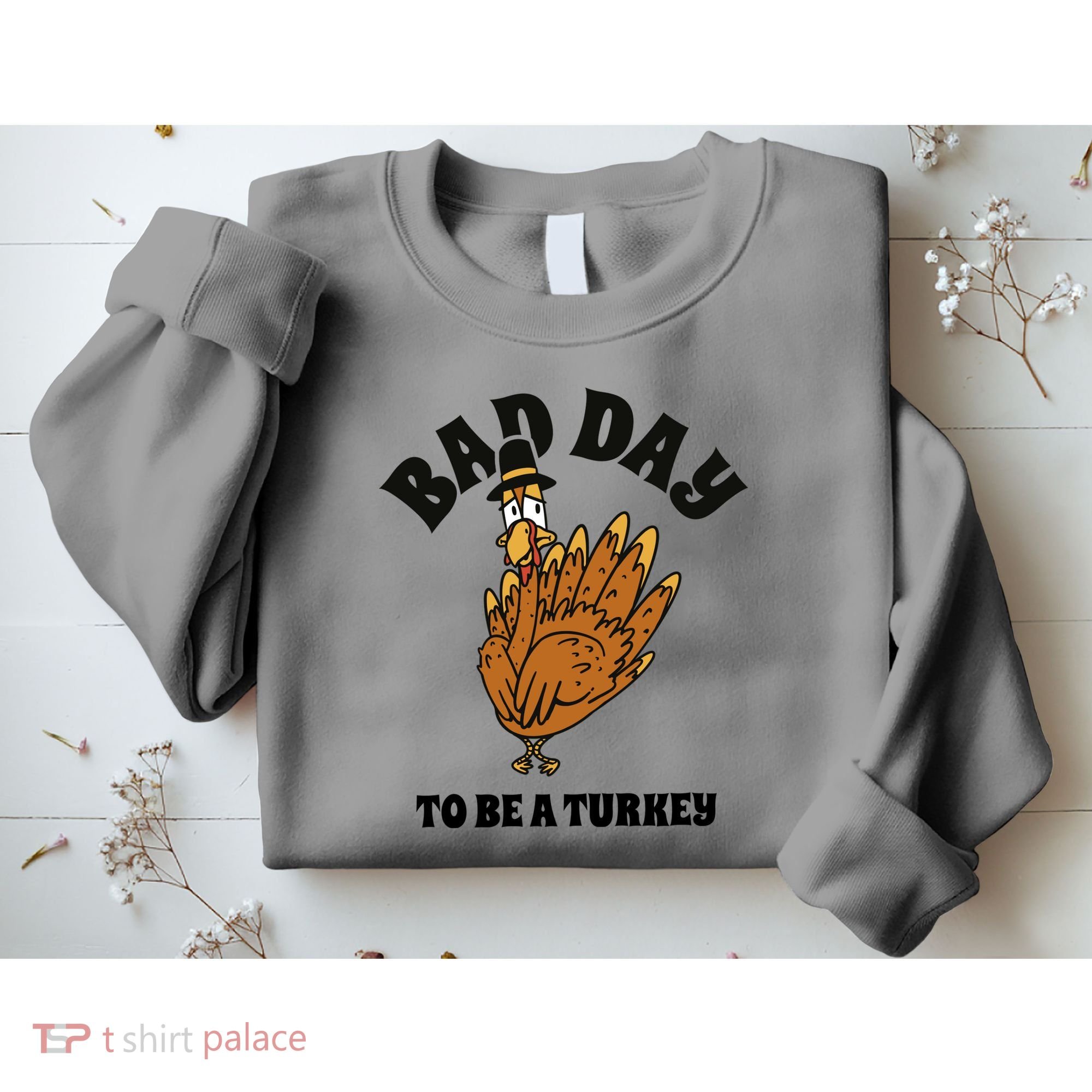 Bad Day To Be A Turkey Funny Thanksgiving Sweatshirt