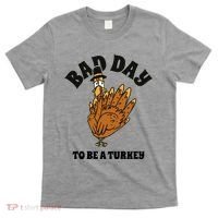 Bad Day To Be A Turkey Funny Thanksgiving T-Shirt thumb 0