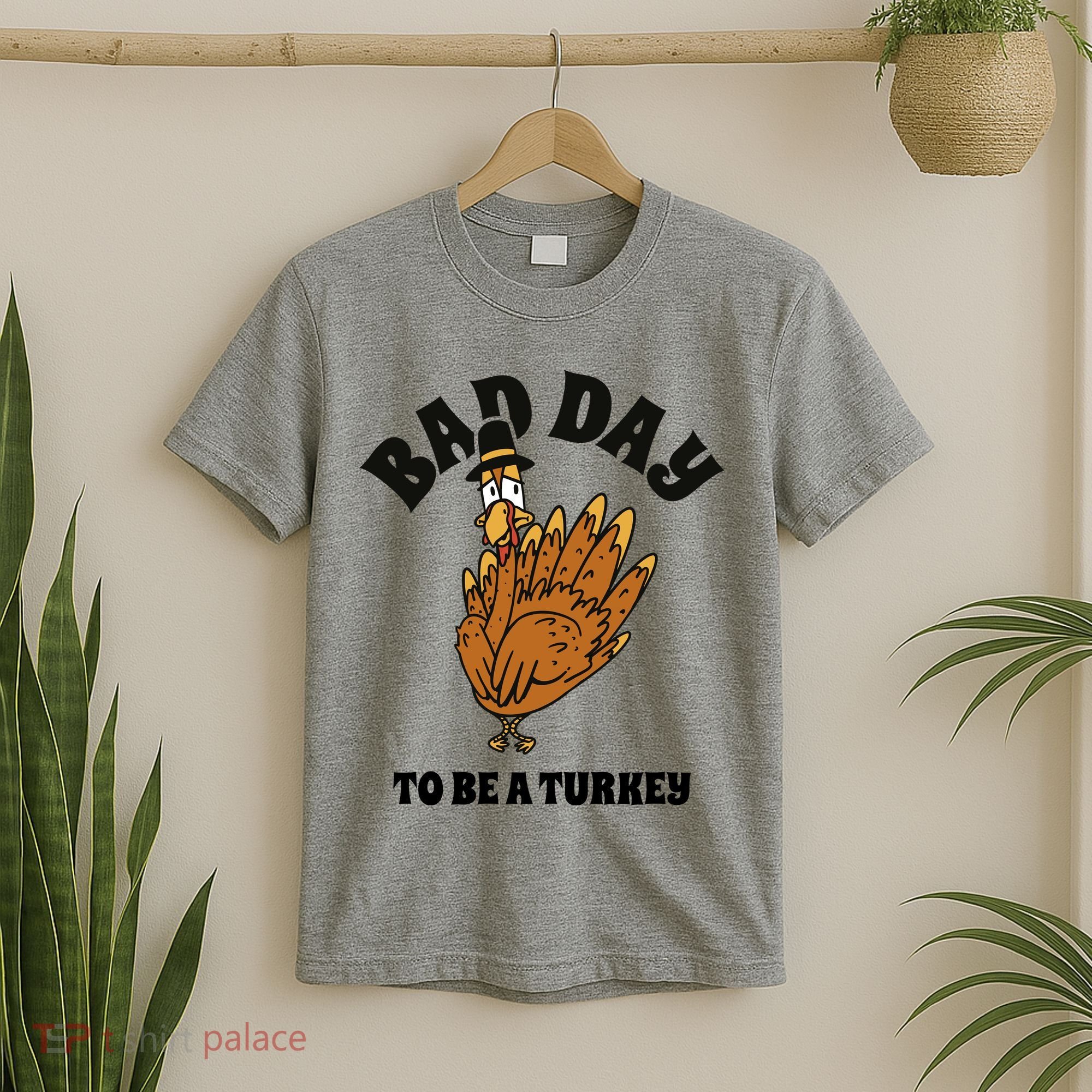 Bad Day To Be A Turkey Funny Thanksgiving T-Shirt