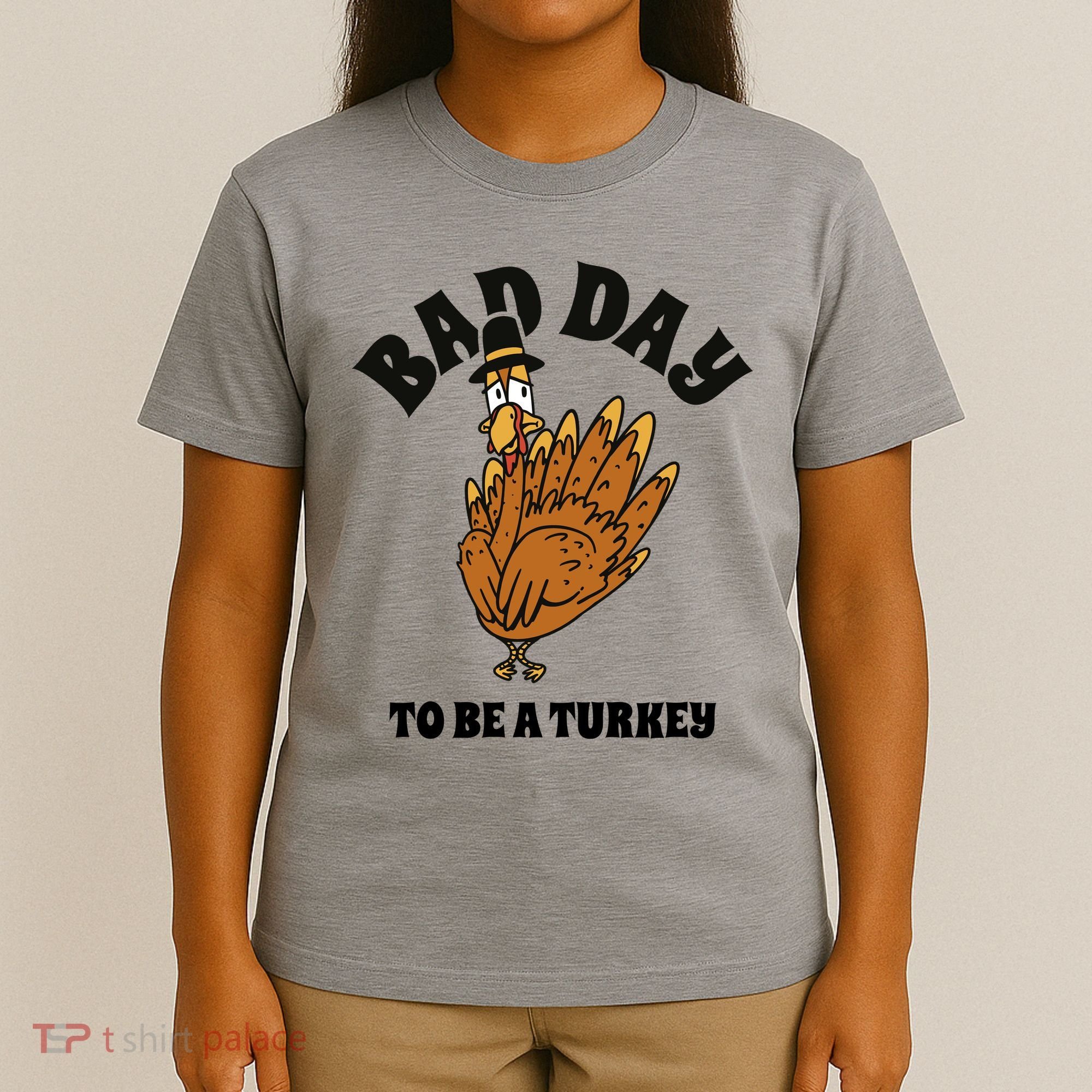 Bad Day To Be A Turkey Funny Thanksgiving T-Shirt