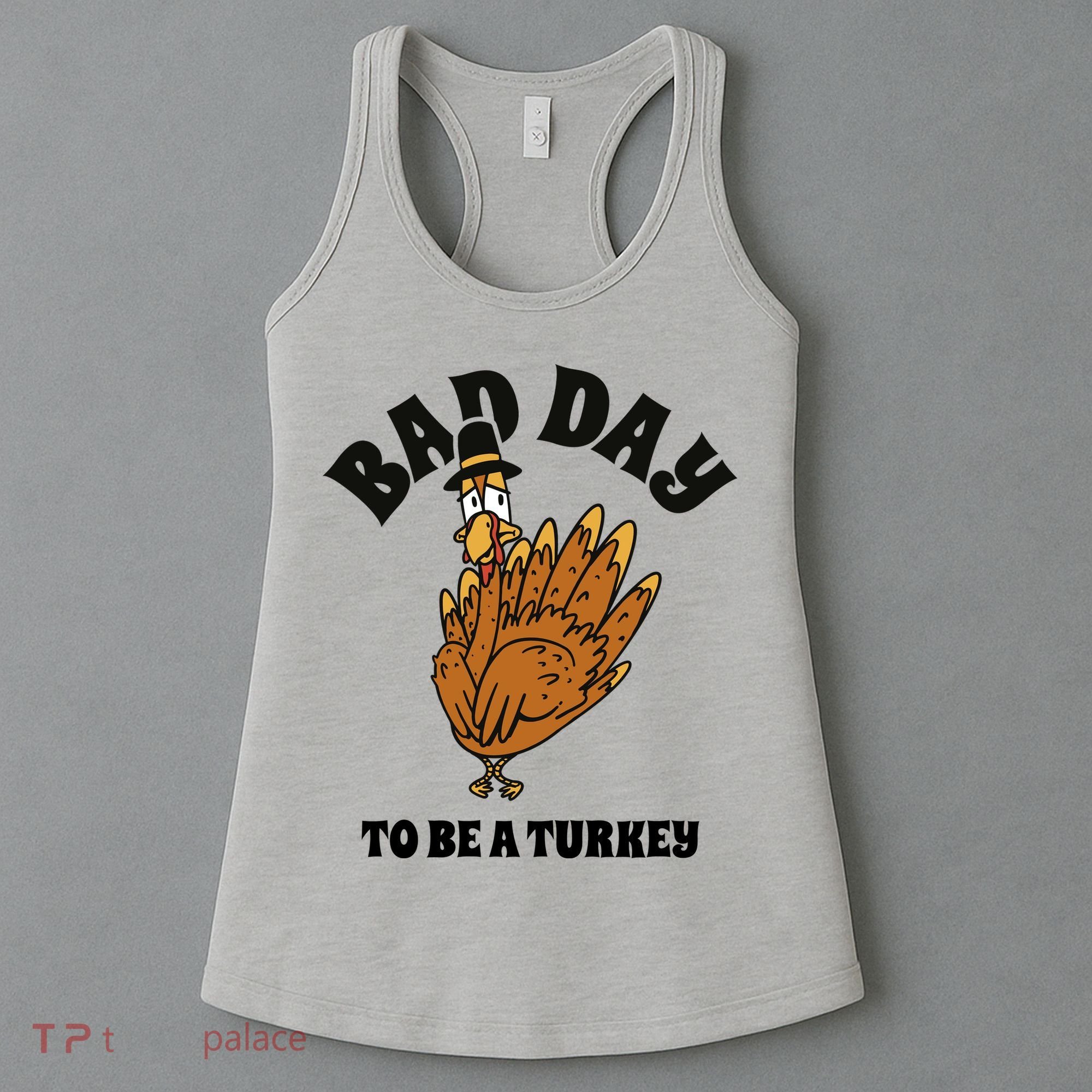 Bad Day To Be A Turkey Funny Thanksgiving Women's Tank Top