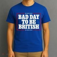 Bad Day To Be British Funny 4th Of July T-Shirt thumb 3