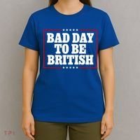 Bad Day To Be British Funny 4th Of July T-Shirt thumb 4