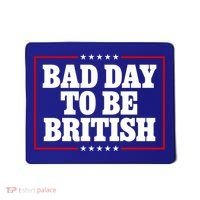 Bad Day To Be British Funny 4th Of July Mousepad thumb 0