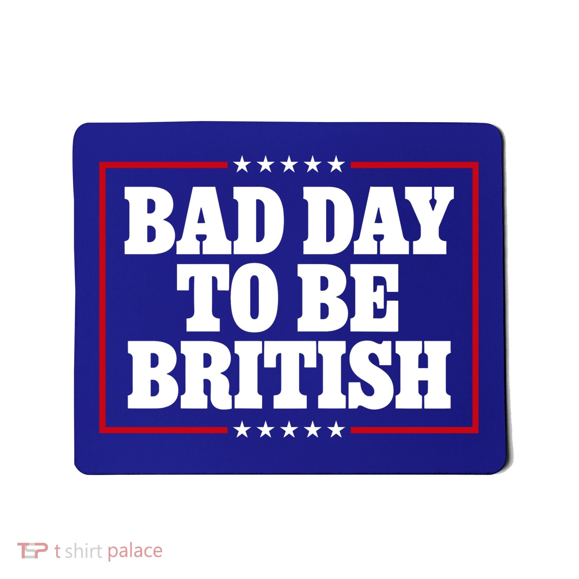 Bad Day To Be British Funny 4th Of July Mousepad