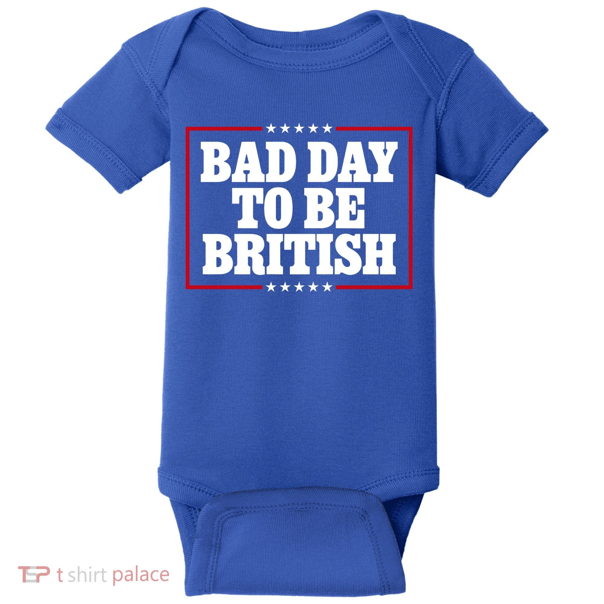 Bad Day To Be British Funny 4th Of July Baby Bodysuit
