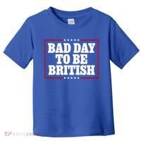 Bad Day To Be British Funny 4th Of July Toddler T-Shirt thumb 0