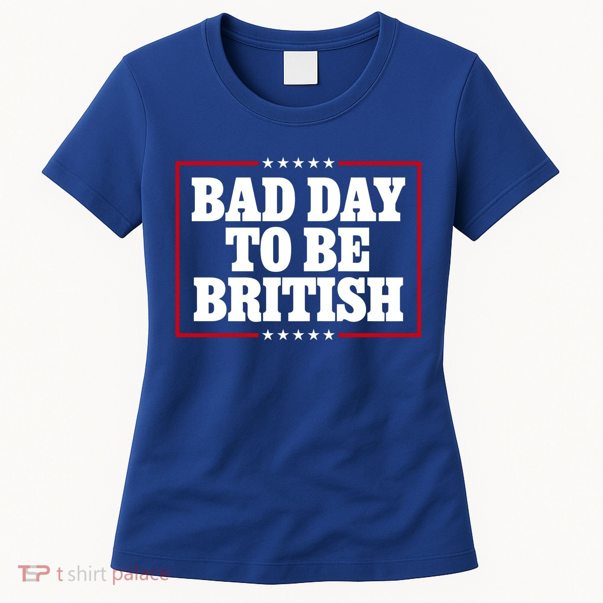 Bad Day To Be British Funny 4th Of July Women's T-Shirt