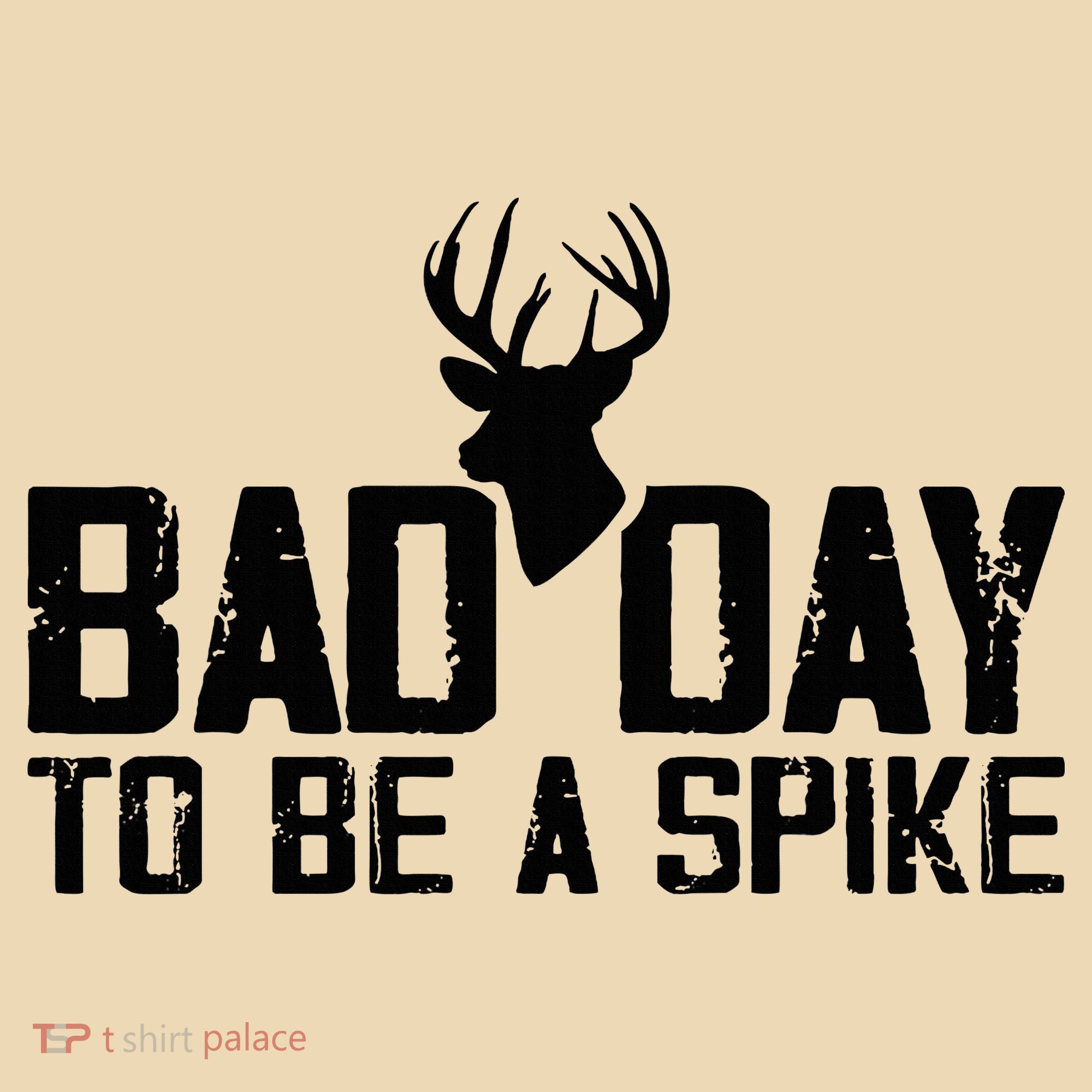 Bad Day To Be A Spike Hunting Season Funny Tote Bag