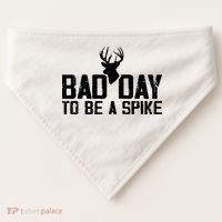 Bad Day To Be A Spike Hunting Season Funny USA-Made Doggie Bandana thumb 0