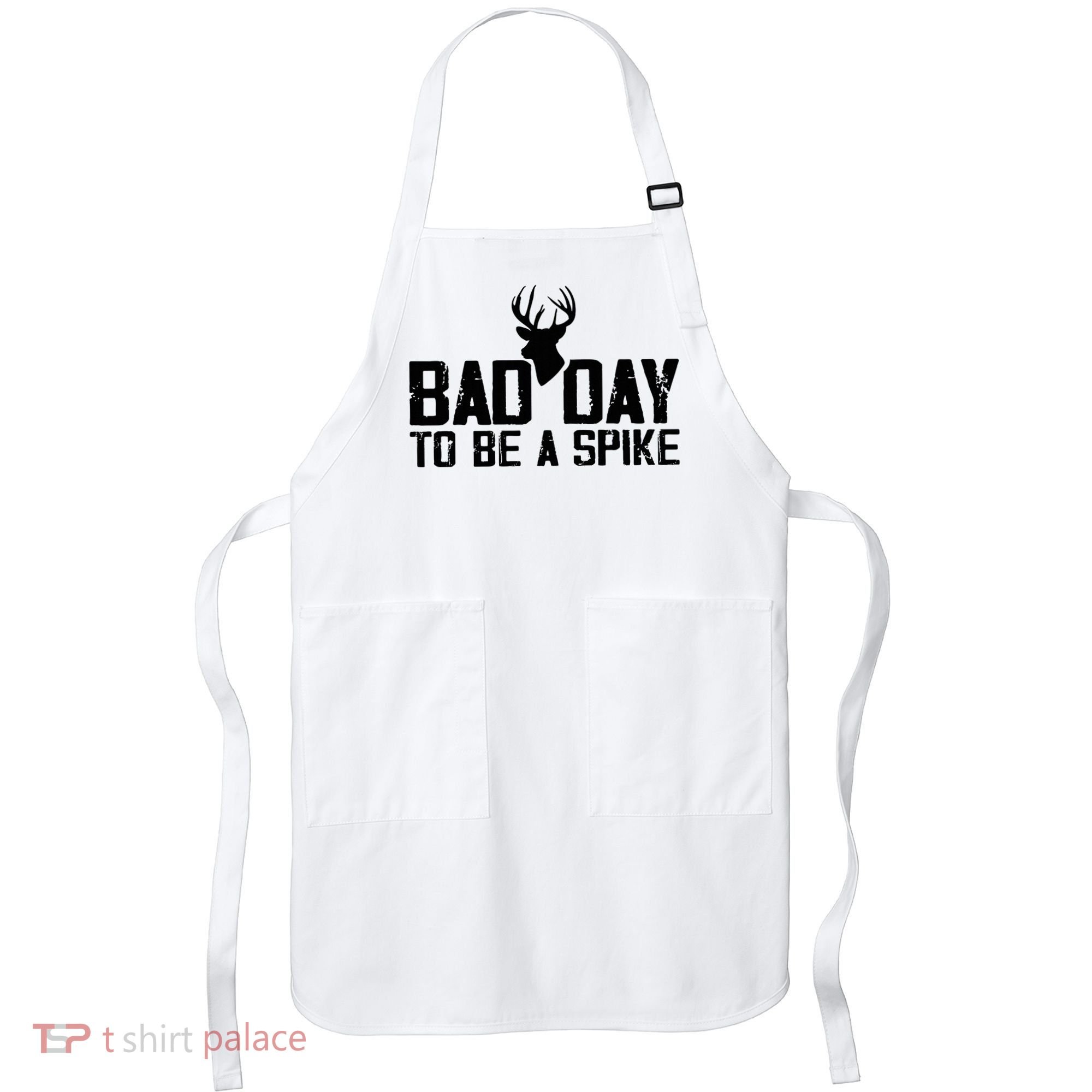 Bad Day To Be A Spike Hunting Season Funny Apron