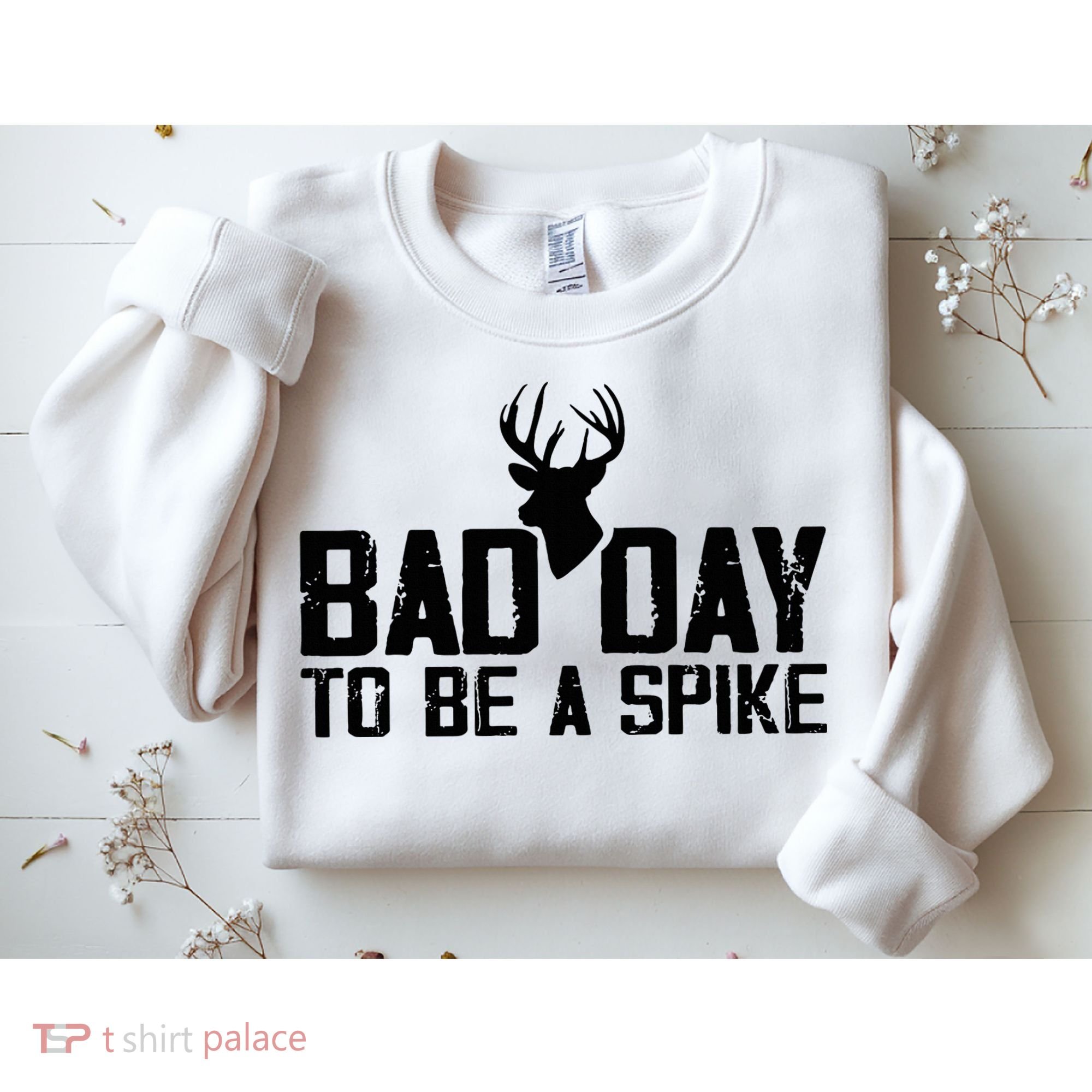 Bad Day To Be A Spike Hunting Season Funny Sweatshirt