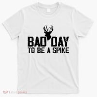 Bad Day To Be A Spike Hunting Season Funny T-Shirt thumb 0