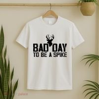 Bad Day To Be A Spike Hunting Season Funny T-Shirt thumb 2