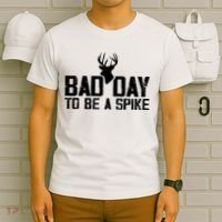 Bad Day To Be A Spike Hunting Season Funny T-Shirt thumb 6