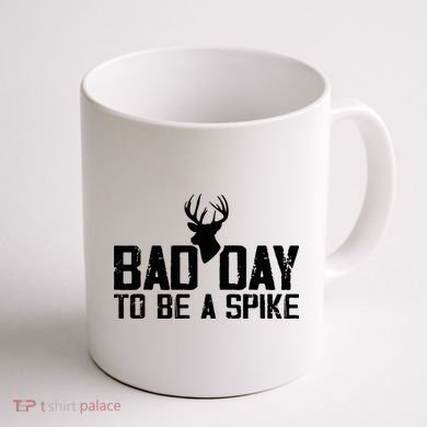 Bad Day To Be A Spike Hunting Season Funny Coffee Mug back