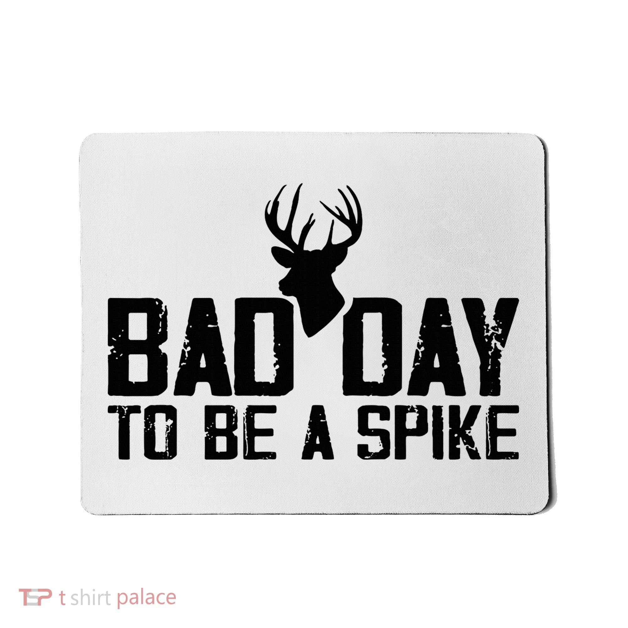Bad Day To Be A Spike Hunting Season Funny Mousepad