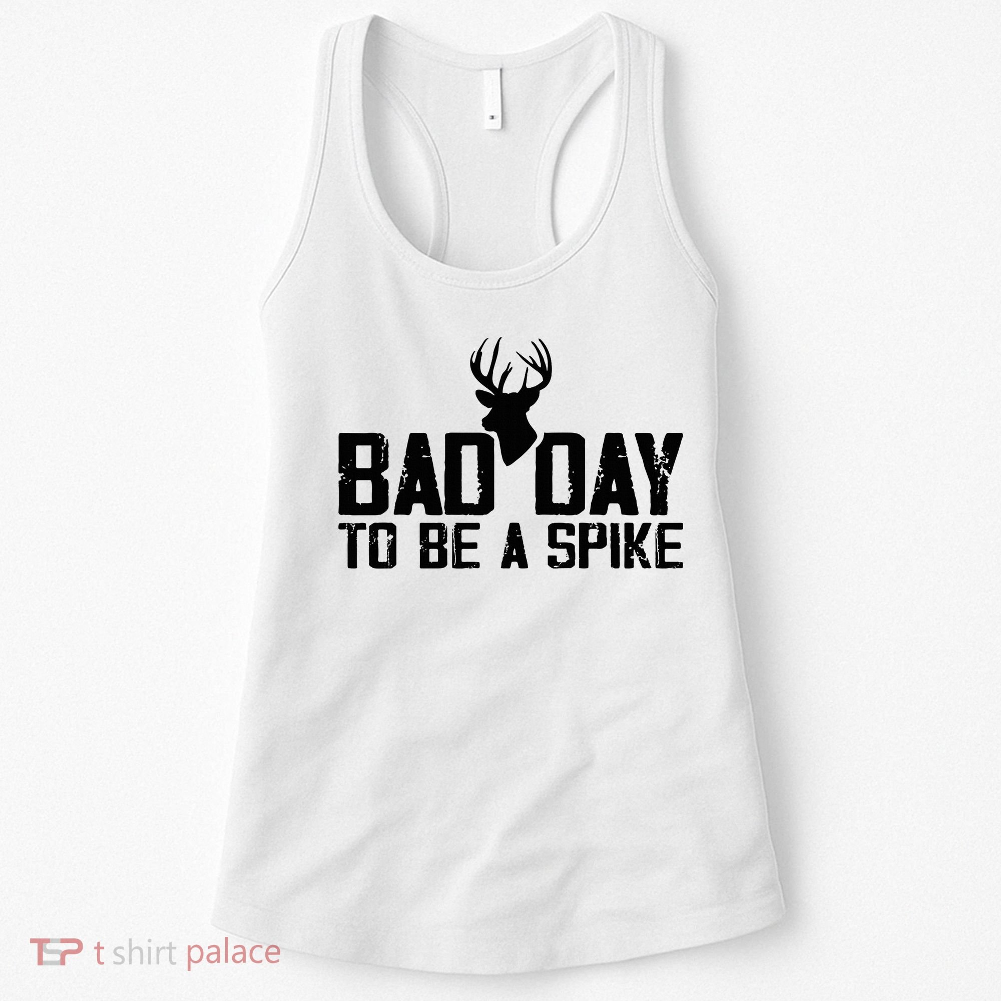 Bad Day To Be A Spike Hunting Season Funny Women's Tank Top