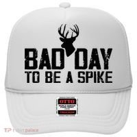 Bad Day To Be A Spike Hunting Season Funny Hat thumb 0