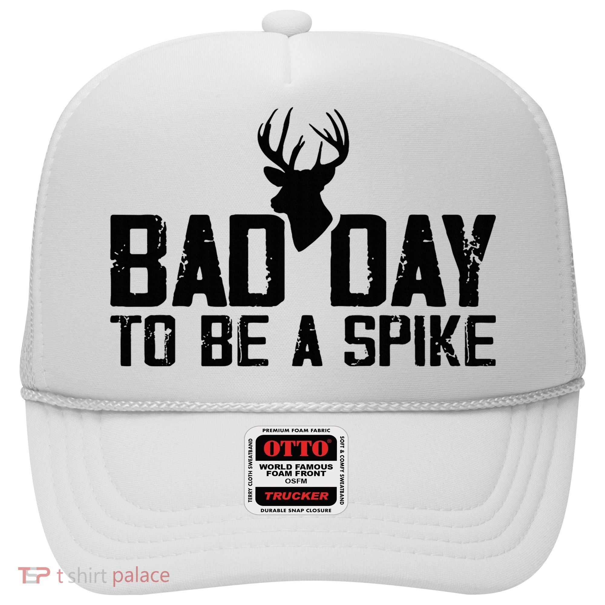 Bad Day To Be A Spike Hunting Season Funny Hat